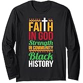 Faith In God Strength In Community Cool Black History Gift Long Sleeve T-Shirt