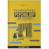 Marketing Psychology Decoded: 9 Core Principles to Influence Consumer Behavior and Build Winning Marketing Strategies