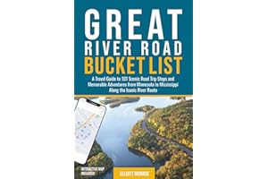 Great River Road Bucket List: A Travel Guide to 101 Scenic Road Trip Stops and Memorable Adventures from Minnesota to Mississippi Along the Iconic River Route