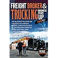 Freight Broker & Trucking Business Startup: The Blueprint to Start on A Budget as Freight Broker, Learn the Secrets of The Industry from The Inside and Then Jump Start Your 6-Figure Trucking Company