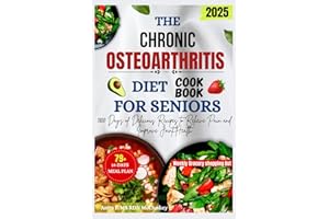 THE CHRONIC OSTEOARTHRITIS DIET COOKBOOK FOR SENIORS: 1800 Days of Delicious Recipes to Relieve Pain and Improve Joint Health