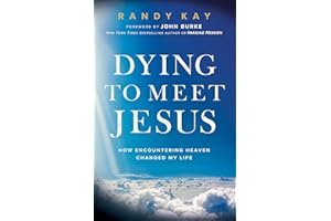 Dying to Meet Jesus: How Encountering Heaven Changed My Life