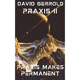 Praxis II: Praxis Makes Permanent (Praxis Papers)