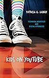 Kids on YouTube: Technical Identities and Digital Literacies