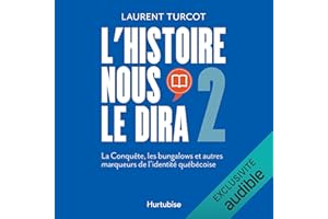 L'Histoire nous le dira 2: La Conquête, les bungalows et autres marqueurs de l'identité québécoise