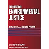 The Quest for Environmental Justice: Human Rights and the Politics of Pollution