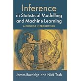Inference in Statistical Modelling and Machine Learning: A Concise Introduction
