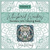 Whiskered Wonders Volume 2: Whiskered Wonders Volume 2 Whiskered Wonders Volume 2 Mandala Cats Coloring Book