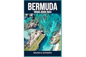 Bermuda Travel Guide 2024: A Visual Travel Guide to the Caribbean's Gem, Top Attractions, Inspiring Itineraries, and Insider Recommendations for a Perfect Vacation (Excursions and Experiences)