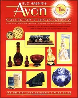 Bud Hastins Avon Collectors' Encyclopedia: The Official Guide for Avon Bottle & Cpc Collectors (BUD HASTIN'S AVON AND COLLECTOR'S ENCYCLOPEDIA), by Bud Hastin Bud Hastins Avon Collectors' Encyclopedia: The Official Guide for Avon Bottle & Cpc Collectors (BUD HASTIN'S AVON AND COLLECTOR'S ENCYCLOPEDIA), by Bud Hastin
