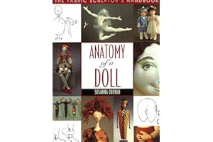 Anatomy of a Doll. the Fabric Sculptor's Handbook