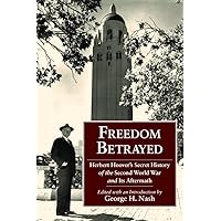 Freedom Betrayed: Herbert Hoover's Secret History of the Second