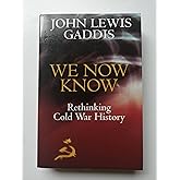 We Now Know: Rethinking Cold War History
