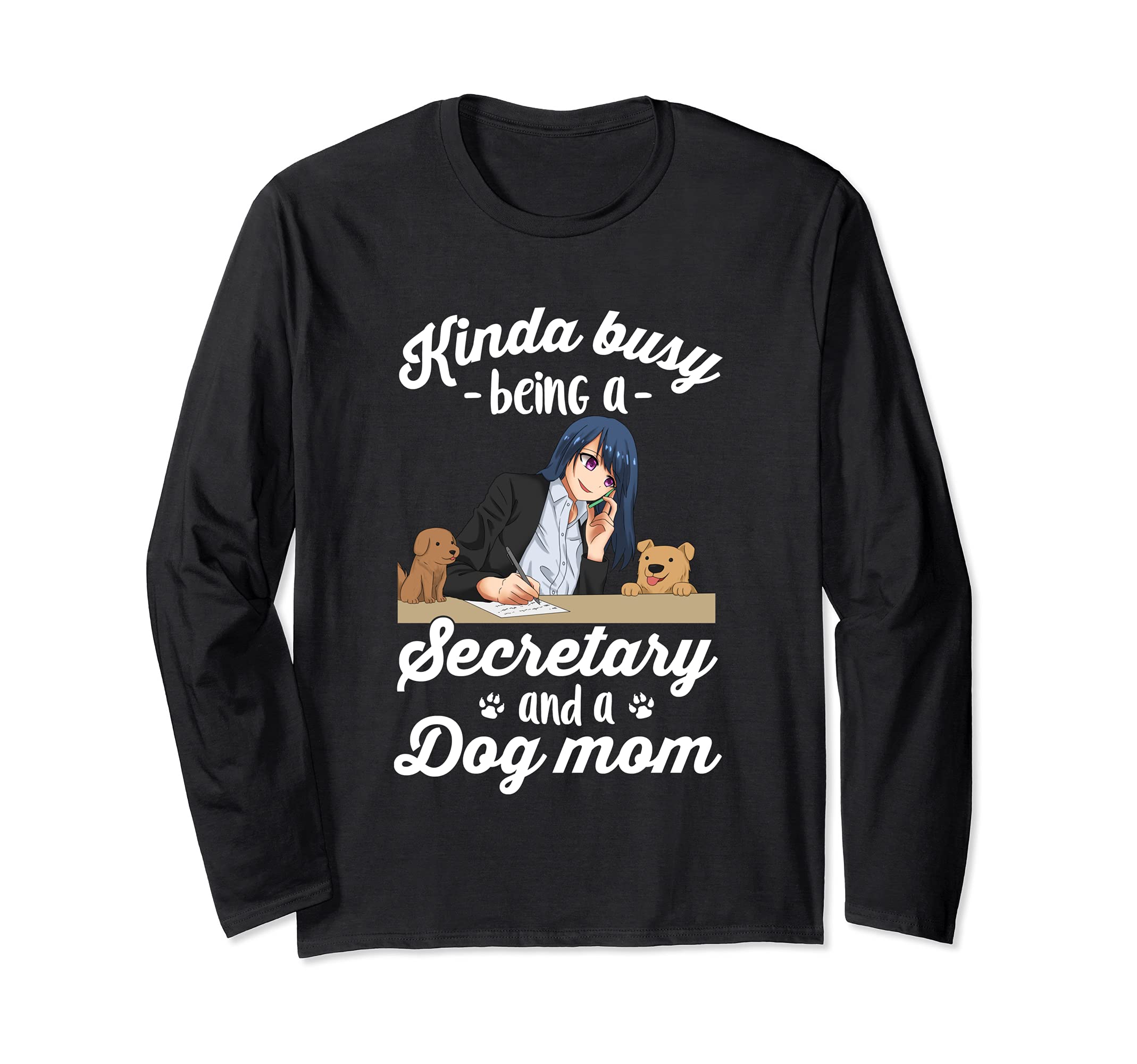 Kinda Busy Being A Secretary And A Dog Mom | Anime Dog Lover Long Sleeve T-Shirt