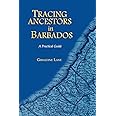 Tracing Your Ancestors in Barbados. A Practical Guide