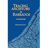 Tracing Your Ancestors in Barbados. A Practical Guide