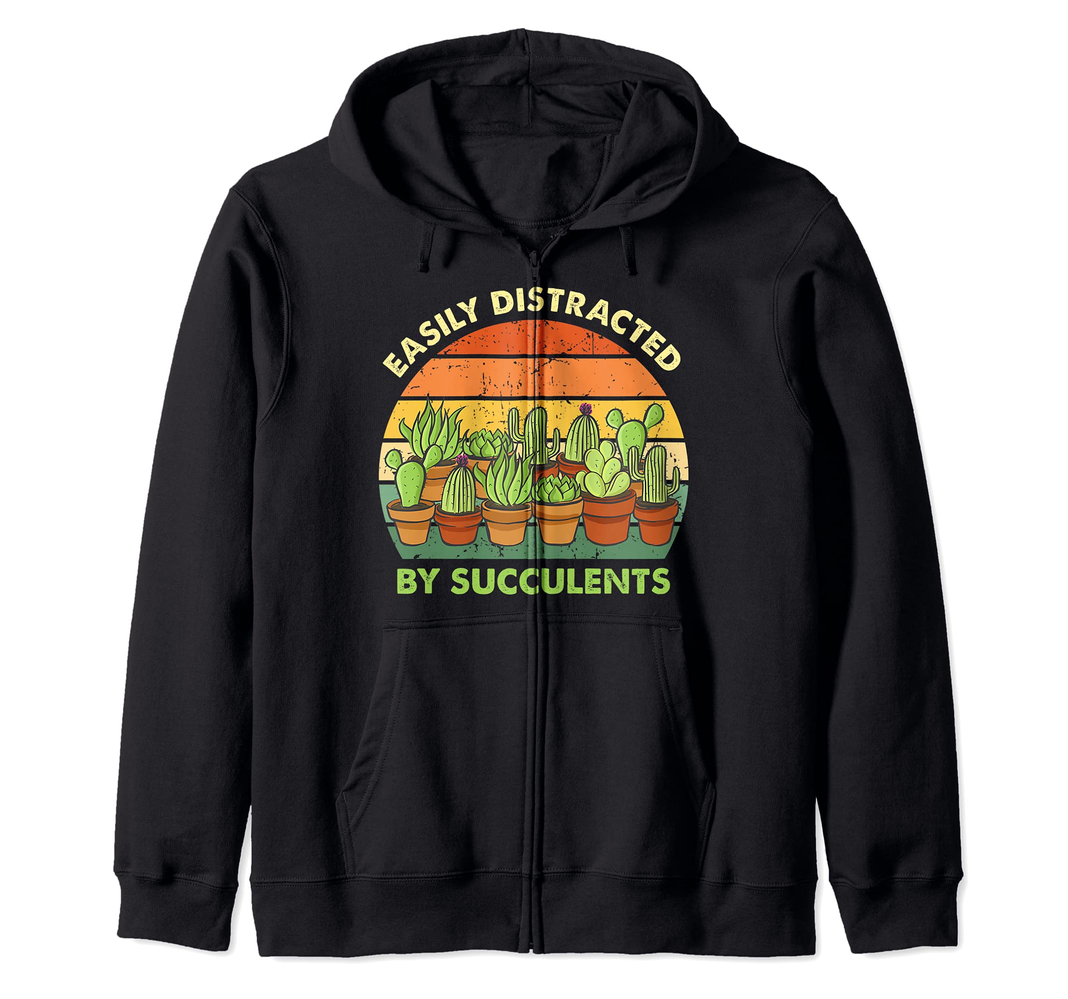 Easily Distracted by Succulents Cactus Plant Funny Gardening Zip Hoodie