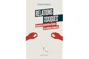 Relations toxiques: Comment reconnaître et éviter les relations d'emprise (French Edition)
