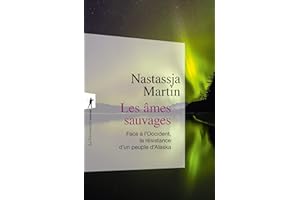 Les âmes sauvages: Face à l'Occident, la résistance d'un peuple d'Alaska (French Edition)