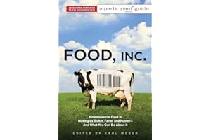 Food, Inc.: A Participant Guide: How Industrial Food is Making Us Sicker, Fatter, and Poorer-And What You Can Do About It