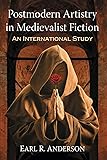 Postmodern Artistry in Medievalist Fiction: An
