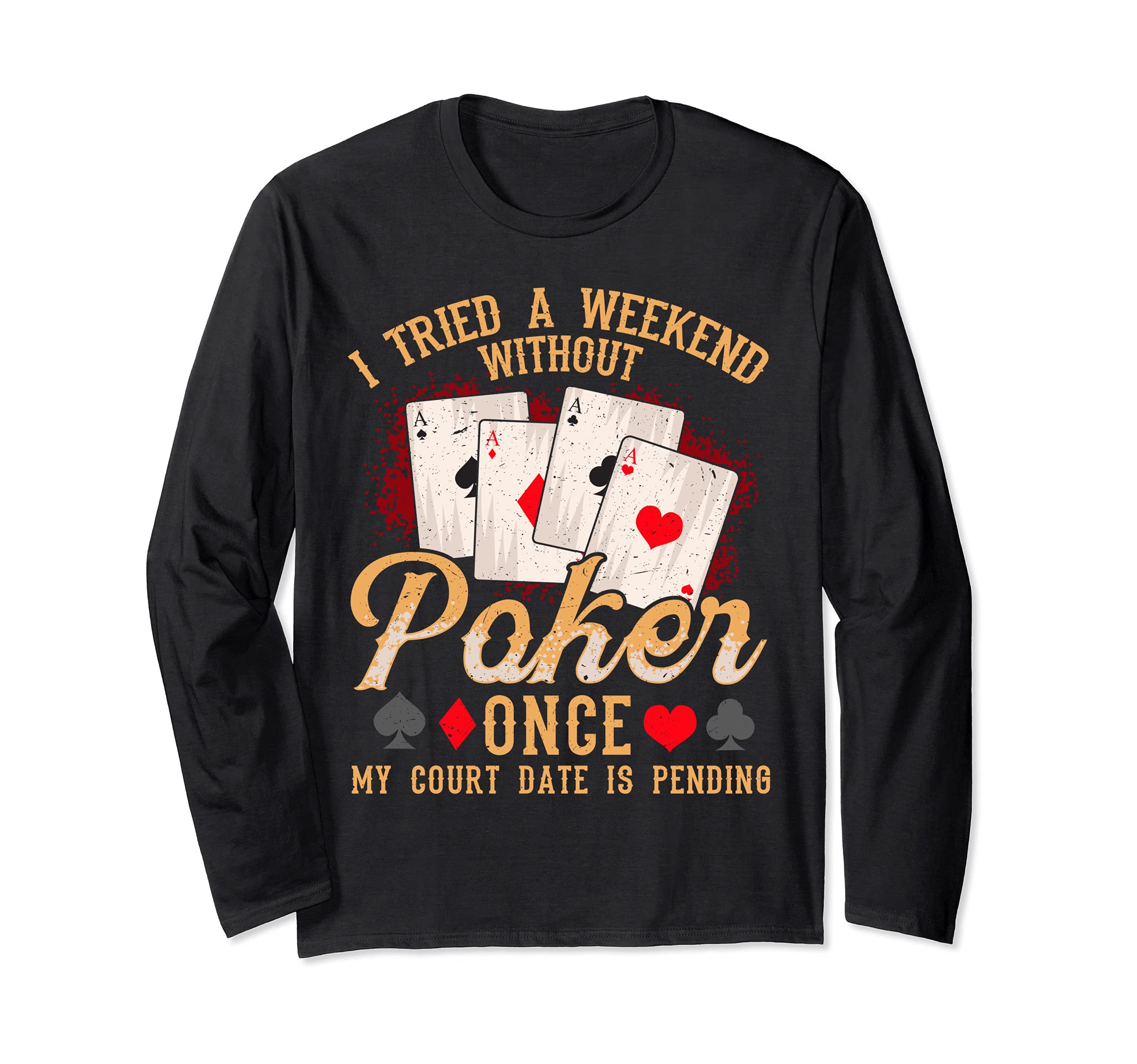 I tried a weekend without poker once, funny poker design Long Sleeve T-Shirt