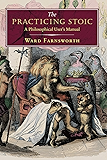 The Practicing Stoic: A Philosophical User's Manual (English Edition)