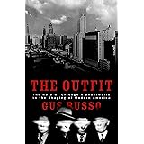 The Outfit: The Role of Chicago's Underworld in the Shaping of Modern America