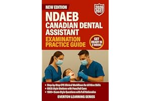 NDAEB CANADIAN DENTAL ASSISTANT EXAMINATION PRACTICE GUIDE: CLINICAL PRACTICE EVALUATION (CPE) SKILLS, OSCE-STYLE STATIONS, A