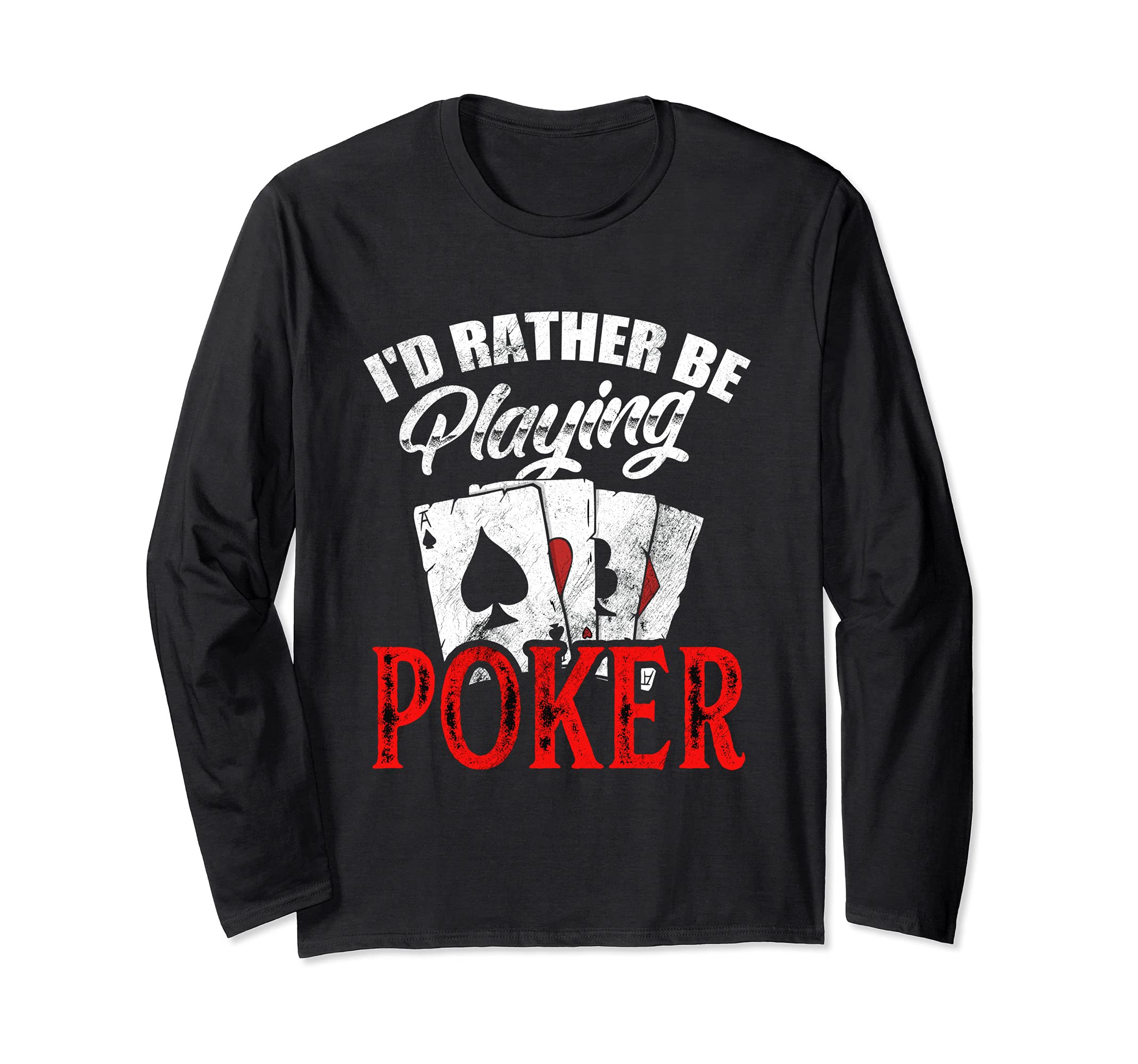 I’d Rather Be Playing Poker Card Player Casino Fan Gambling Long Sleeve T-Shirt