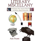 Literary Miscellany: Everything You Always Wanted to Know About Literature (Books of Miscellany)