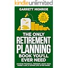 The Only Retirement Planning Book You'll Ever Need: Your Guide To A Stress-Free Retirement: Achieve Financial Freedom, Make Your Money Last, & Savor Life After Work (Wealth Strategy)