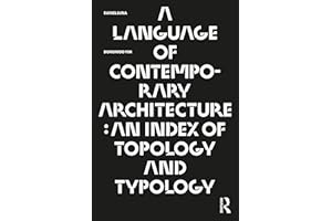 A Language of Contemporary Architecture: An Index of Topology and Typology
