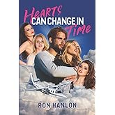 Hearts Can Change in Time: A Novel of Love Lost then Found