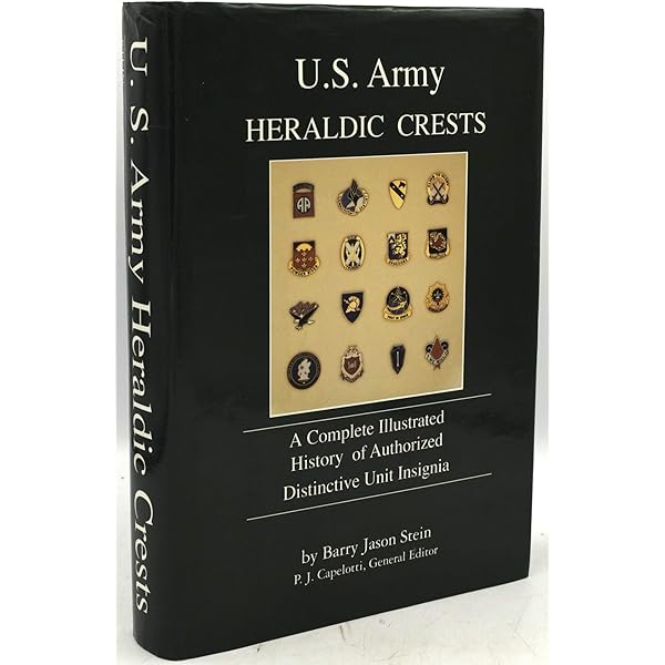 U.S. Army Heraldic Crests: A Complete Illustrated History of