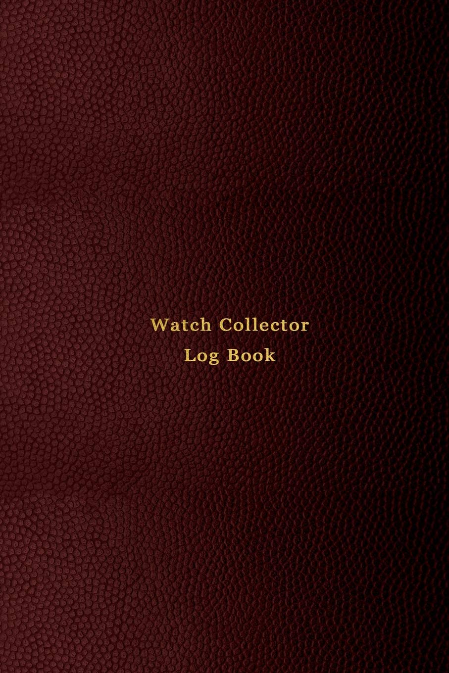 Watch Collector Log Book Vintage And Luxury Wrist Watch Collection Journal Logbook For Time Collecting Record Track And Keep Inventory Of And Repairers Professional Red Cover Logbooks Abatron Amazon Com Books