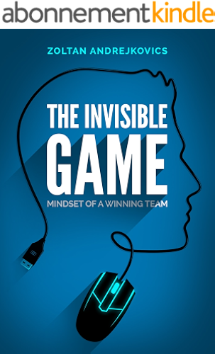 Download The Invisible Game: Mindset of a Winning Team (Esports & Competitive Gaming, Dota 2, League of Legends, CS:GO) (English Edition) PDF
