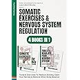 Somatic Exercises & Nervous System Regulation : 4 Books In 1: Tools & Exercises To Reduce Anxiety, Calm Your Nerves & Restore Mind-Body Balance (FeelWell Series)