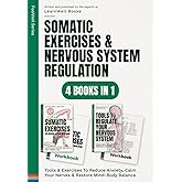 Somatic Exercises & Nervous System Regulation : 4 Books In 1: Tools & Exercises To Reduce Anxiety, Calm Your Nerves & Restore