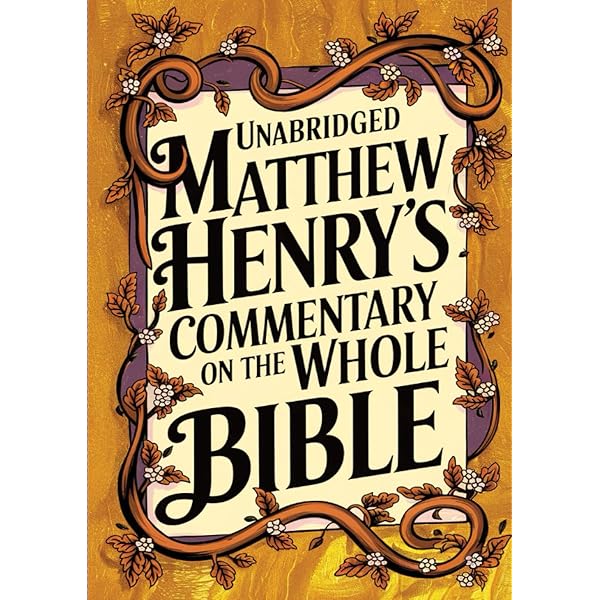 Matthew Henry's A Commentary on the Whole Bible: M. Henry
