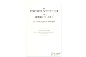 De l'expertise scientifique au risque négocié. Le cas du risque en montagne (French Edition)