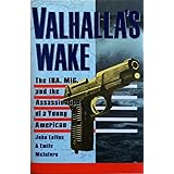 Valhalla's Wake: The Ira, MI6, and the Assassination of a Young American