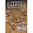 Assyrian Empire: A History from Beginning to End (Mesopotamia History)