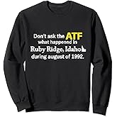 Amazon.com: Don't ask the ATF what happened in Ruby Ridge T-Shirt ...