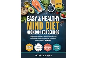 Easy & Healthy MIND Diet Cookbook for Seniors: Simple Recipes to Preserve Memory, Enhance Mental Clarity & Support Brain Heal