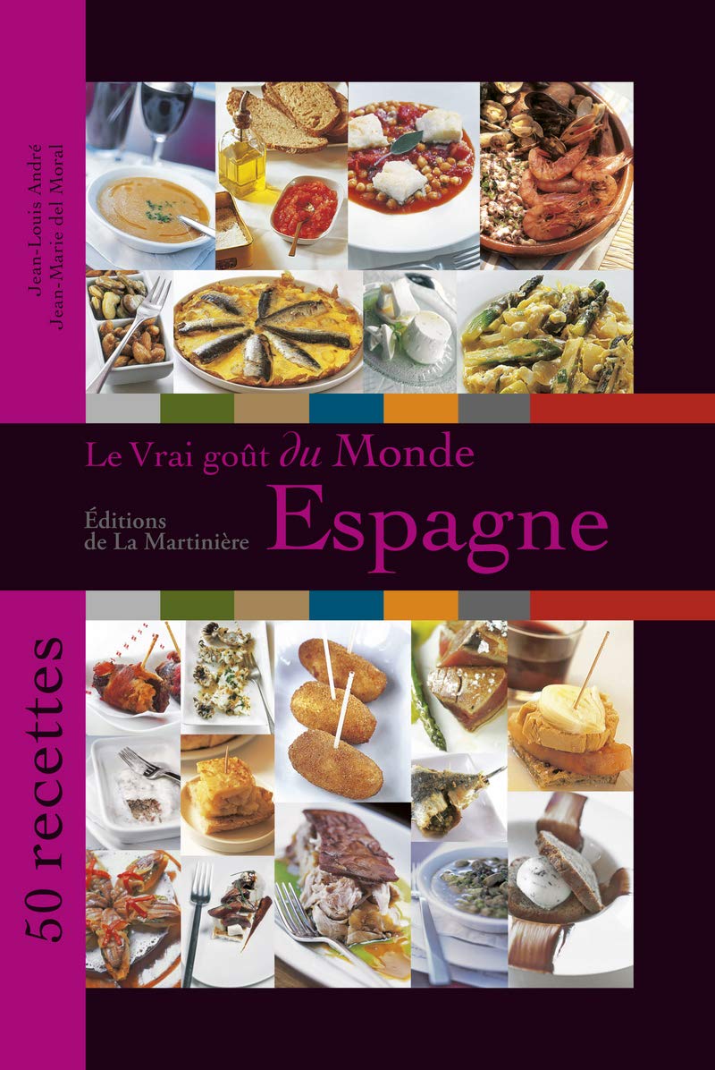 Amazon Fr Le Vrai Gout Du Monde Espagne 50 Recettes Andre
