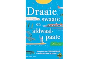 Draaie, swaaie en afdwaalpaaie:: reisstories (Afrikaans Edition)