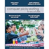Conquer Picky Eating for Teens and Adults: Activities and Strategies for Selective Eaters