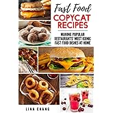 Fast Food Copycat Recipes: Making Popular Restaurants' Most Iconic Fast Food Dishes at Home (Famous Restaurant Copycat Cookbooks)