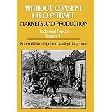 Without Consent or Contract: Markets and Production, Technical Papers, Vol. I